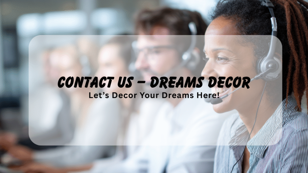 Contact Us Dreams Decor