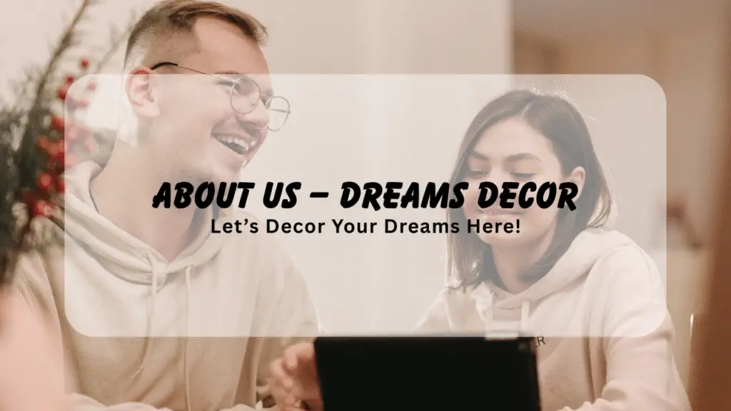 About Us Dreams Decor