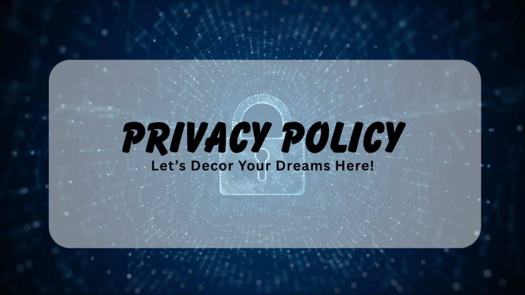 Privacy Policy dreams decor